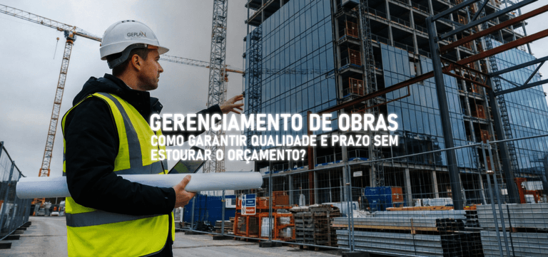 Gerenciamento de Obras Como Garantir Qualidade e Prazo sem Estourar o Orçamento